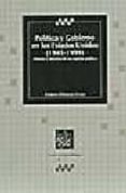 POLITICA Y GOBIERNO EN LOS ESTADOS UNIDOS (1945-1999): HISTORIA Y DOCTRINA DE UN ESPIRITU POLITICO de PALOMARES LERMA, GUSTAVO 
