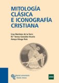 MITOLOGIA CLASICA E ICONOGRAFIA CRISTIANA di MARTINEZ DE LA TORRE, CRUZ 