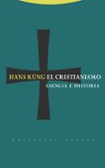 EL CRISTIANISMO: ESENCIA E HISTORIA de KUNG, HANS 