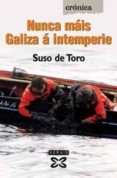 NUNCA MAIS GALIZA A INTEMPERIE di TORO, SUSO DE 