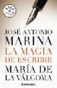 LA MAGIA DE ESCRIBIR de MARINA, JOSE ANTONIO  VALGOMA, MARIA DE LA 