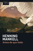 ANTES DE QUE HIELE de MANKELL, HENNING 