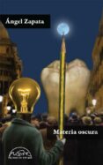 MATERIA OSCURA de ZAPATA, ANGEL 