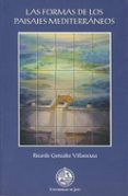 LAS FORMAS DE LOS PAISAJES MEDITERRANEOS de GONZALEZ VILLAESCUSA, RICARDO 