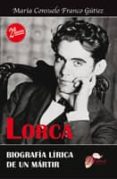 LORCA: BIOGRAFIA LIRICA DE UN MARTIR (2 ED) di FRANCO GUTIEZ, MARIA CONSUELO 