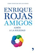 AMIGOS. ADIOS A LA SOLEDAD de ROJAS, ENRIQUE 
