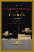 LA SABROSA HISTORIA DEL TURRON Y PRIMACIA DE LOS DOS JIJONIA Y AL ICANTE de FIGUERAS PACHECO, FRANCISCO 