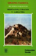 QIGONG TAOISTA DEL TEMPLO YUQUAN YUAN: MEDITACION, CURACION Y LAR GA VIDA di VV.AA. 