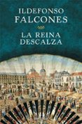 LA REINA DESCALZA de FALCONES, ILDEFONSO 