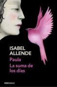 PAULA / LA SUMA DE LOS DIAS de ALLENDE, ISABEL 