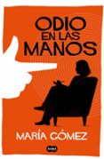 ODIO EN LAS MANOS di GOMEZ, MARIA 