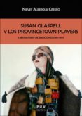 SUSAN GLASPELL Y LOS PROVINCETOWN di ALBEROLA CRESPO, NIEVES 