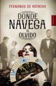 DONDE NAVEGA EL OLVIDO di ARTACHO, FERNANDO DE 
