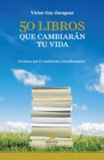 50 LIBROS QUE CAMBIARAN TU VIDA di GAY ZARAGOZA, VICTOR 