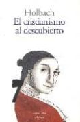 EL CRISTIANISMO AL DESCUBIERTO di D HOLBACH, BARON 