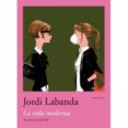 LA VIDA MODERNA (BOOKLET) di LABANDA, JORDI 