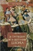 LA CONSTRUCCION DE LA CRISTIANDAD EUROPEA de SUAREZ, LUIS 