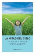 LA MITAD DEL CIELO di KRISTOF, NICHOLAS D. 