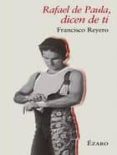 RAFAEL DE PAULA, DICEN DE TI di REYERO, FRANCISCO 
