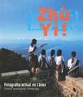 (PE) ZHU YI: FOTOGRAFIA ACTUAL EN CHINA di YI, ZHU 