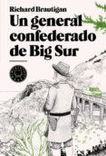 UN GENERAL CONFEDERADO DE BIG SUR di BRAUTIGAN, RICHARD 