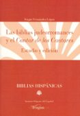 LAS BIBLIAS JUDEORROMANCES Y EL CANTAR DE LOS CANTARES. ESTUDIO Y EDICION di FERNANDEZ LOPEZ, SERGIO 