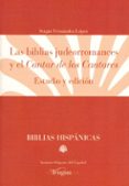 LAS BIBLIAS JUDEORROMANCES Y EL CANTAR DE LOS CANTARES. ESTUDIO Y EDICION de FERNANDEZ LOPEZ, SERGIO 