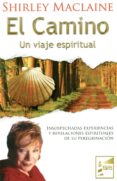 EL CAMINO ; UN VIAJE ESPIRITUAL di MACLAINE, SHIRLEY 