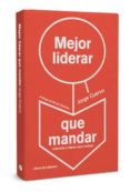 MEJOR LIDERAR QUE MANDAR de CUERVO CIMADEVILLA, JORGE 