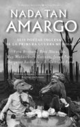 NADA TAN AMARGO: SEIS POETAS INGLESAS DE LA PRIMERA GUERRA MUNDIA L di VV.AA. 
