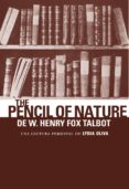 THE PENCIL OF NATURE DE W. HENRY FOX TALBOT di OLIVA, LYDIA 