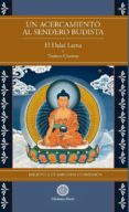 UN ACERCAMIENTO AL SENDERO BUDISTA: BIBLIOTECA DE SABIDURIA Y COMPASION de DALAI LAMA  CHODRON, THUBTEN 