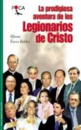 LA PRODIGIOSA AVENTURA DE LOS LEGIONARIOS DE CRISTO di TORRES ROBLES, ALFONSO 