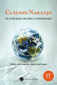 EL ENEAGRAMA DE LA SOCIEDAD: MALES DEL MUNDO, MALES DEL ALMA (6 ED.) di NARANJO, CLAUDIO 