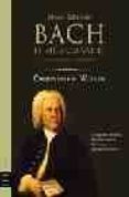 JOHANN SEBASTIAN BACH. EL MUSICO SABIO (T. II) = LA MADUREZ DEL G ENIO di WOLFF, CHRISTOPH 