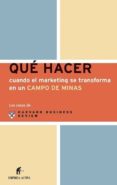 QUE HACER CUANDO EL MARKETING SE TRANSFORMA EN UN CAMPO DE MINAS (LOS CASOS DE HARVARD BUSINESS REVIEW) di VV.AA 