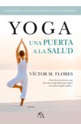 YOGA: UNA PUERTA A LA SALUD di FLORES, VICTOR M. 