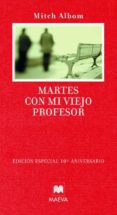 MARTES CON MI VIEJO PROFESOR (EDICION ESPECIAL 10 ANIVERSARIO) de ALBOM, MITCH 