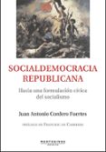 SOCIAL DEMOCRACIA REPUBLICANA: HACIA UNA FORMULACION CIVICA DEL S SOCIALISMO (MONTESINOS) di CORDERO, JUAN ANTONIO 