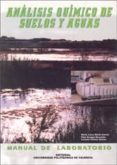 ANALISIS QUIMICO DE SUELOS Y AGUAS: MANUAL DE LABORATORIO de MARIN GARCIA, MARIA LUISA  ARAGON REVUELTA, PILAR  GOMEZ BENITO, CARMEN 