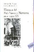 HISTORIA DEL PAIS VASCO Y NAVARRA EN EL SIGLO XX (2 ED.) de GRANJA, JOSE LUIS DE LA  PABLO, SANTIAGO DE 