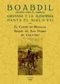 BOABDIL: GRANADA Y LA ALHAMBRA HASTA EL SIGLO XVI (ED. FACSIMIL) de QUESADA CAAVERAL Y PIEDROLA, JULIO 