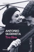 TIRO LIBRE de SKARMETA, ANTONIO 