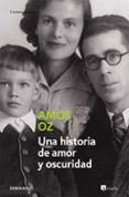 UNA HISTORIA DE AMOR Y OSCURIDAD de OZ, AMOS 