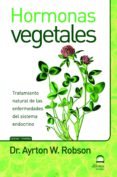 HORMONAS VEGETALES: TRATAMIENTO DE ENFERMEDADES DEL SISTEMA ENDOC RINO di ROBSON, AYRTON W. 