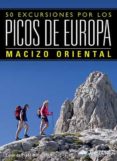 50 EXCURSIONES POR LOS PICOS DE EUROPA. MACIZO ORIENTAL di DEL PRADO MALAGON, CESAR 