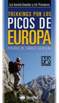 TREKKINGS POR LOS PICOS DE EUROPA de GONZALEZ, LUIS AURELIO 
