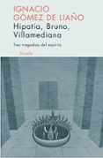 TRES TRAGEDIAS DEL ESPIRITU: HIPATIA, BRUNO, VILLAMEDIANA di GOMEZ DE LIAO, IGNACIO 