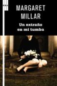 UN EXTRAO EN MI TUMBA de MILLAR, MARGARET 