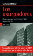 LOS USURPADORES. COMO LAS EMPRESAS TRANSNACIONALES TOMAN EL PODER S de GEORGE, SUSAN 